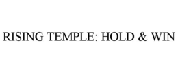 RISING TEMPLE: HOLD & WIN trademark