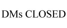 DMS CLOSED trademark