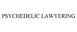 PSYCHEDELIC LAWYERING trademark