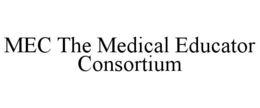 MEC THE MEDICAL EDUCATOR CONSORTIUM trademark