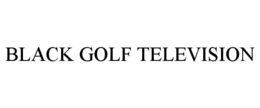 BLACK GOLF TELEVISION trademark