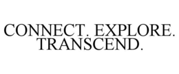 CONNECT. EXPLORE. TRANSCEND. trademark