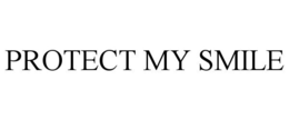 PROTECT MY SMILE trademark