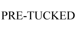 PRE-TUCKED trademark