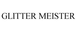 GLITTER MEISTER trademark