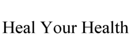 HEAL YOUR HEALTH trademark