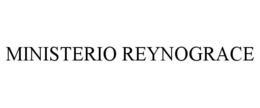 MINISTERIO REYNOGRACE trademark