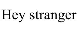 HEY STRANGER trademark