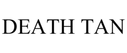 DEATH TAN trademark