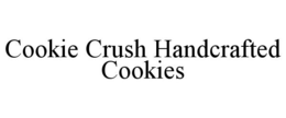 COOKIE CRUSH HANDCRAFTED COOKIES trademark