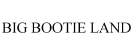 BIG BOOTIE LAND trademark