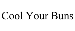 COOL YOUR BUNS trademark