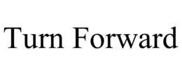 TURN FORWARD trademark