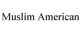 MUSLIM AMERICAN trademark