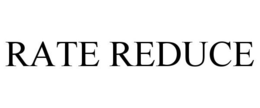 RATE REDUCE trademark