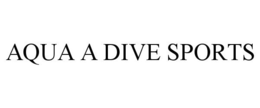 AQUA A DIVE SPORTS trademark