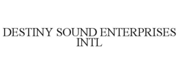 DESTINY SOUND ENTERPRISES INTL trademark