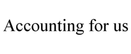 ACCOUNTING FOR US trademark