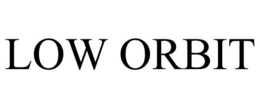 LOW ORBIT trademark