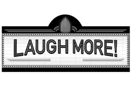 LAUGH MORE! trademark