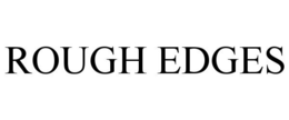 ROUGH EDGES trademark