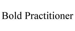 BOLD PRACTITIONER trademark