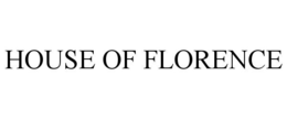 HOUSE OF FLORENCE trademark