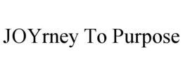 JOYRNEY TO PURPOSE trademark