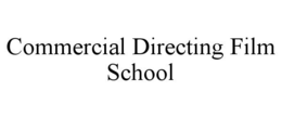 COMMERCIAL DIRECTING FILM SCHOOL trademark