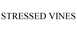 STRESSED VINES trademark