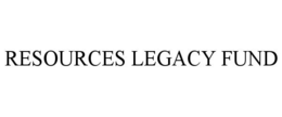 RESOURCES LEGACY FUND trademark