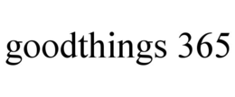 GOODTHINGS 365 trademark