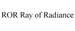 ROR RAY OF RADIANCE trademark