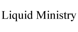 LIQUID MINISTRY trademark