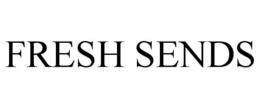 FRESH SENDS trademark