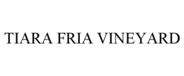 TIARA FRIA VINEYARD trademark