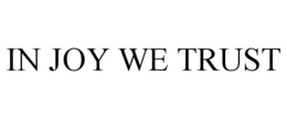 IN JOY WE TRUST trademark