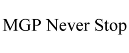 MGP NEVER STOP trademark
