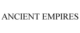 ANCIENT EMPIRES trademark