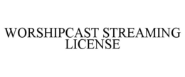 WORSHIPCAST STREAMING LICENSE trademark