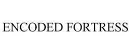 ENCODED FORTRESS trademark