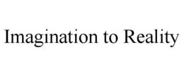 IMAGINATION TO REALITY trademark