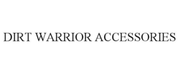 DIRT WARRIOR ACCESSORIES trademark