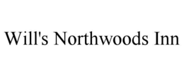 WILL'S NORTHWOODS INN trademark