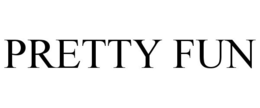 PRETTY FUN trademark