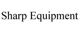 SHARP EQUIPMENT trademark
