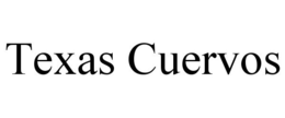 TEXAS CUERVOS trademark