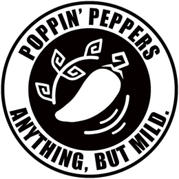 POPPIN' PEPPERS ANYTHING, BUT MILD. trademark