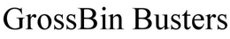 GROSSBIN BUSTERS trademark
