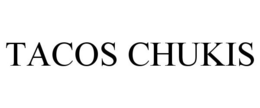 TACOS CHUKIS trademark